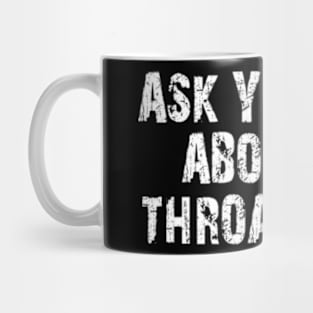 ask your dad about my throat game Mug